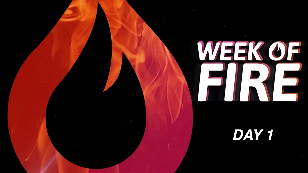 Week of Fire: Day 1